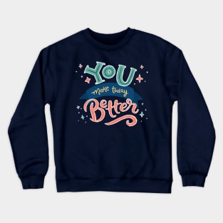 You Make Today Better - Hand Lettering Crewneck Sweatshirt